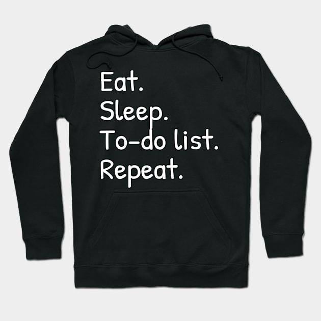 Eat Sleep To-do List Repeat Funny Hoodie by Islanr